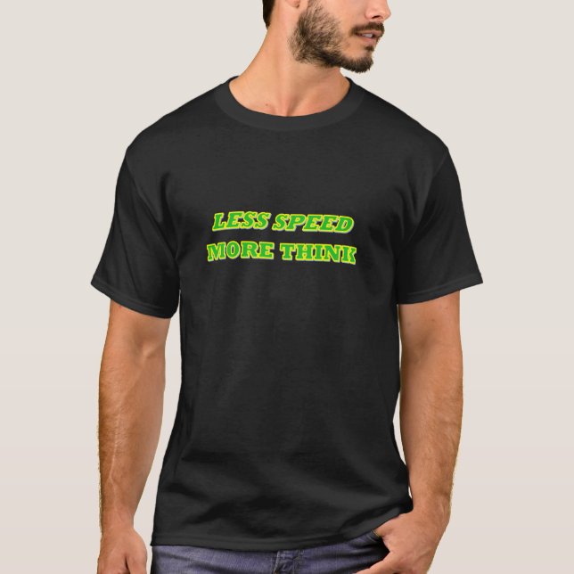 Camiseta LESS SPEED MORE THINK (Anverso)