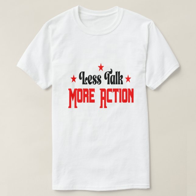 Camiseta Less Talk More Action  (Diseño del anverso)
