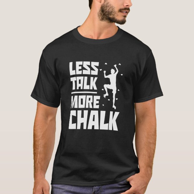 Camiseta Less Talk More Chalk Bouldering Climbing Rock Boul (Anverso)