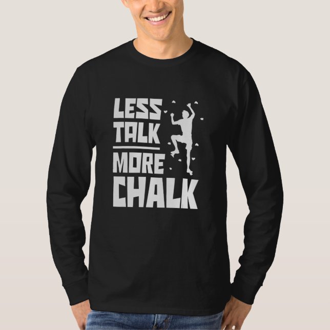 Camiseta Less Talk More Chalk Bouldering Climbing Rock Boul (Anverso)