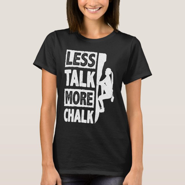 Camiseta Less Talk More Chalk Bouldering Wall Climber Bould (Anverso)