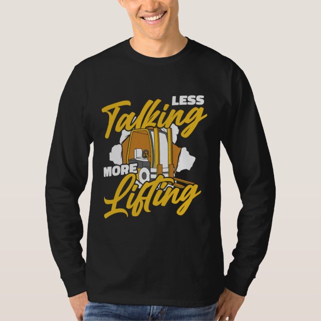 Camiseta Less Talking More Lifting Lift Truck Pro Forklift  (Anverso)