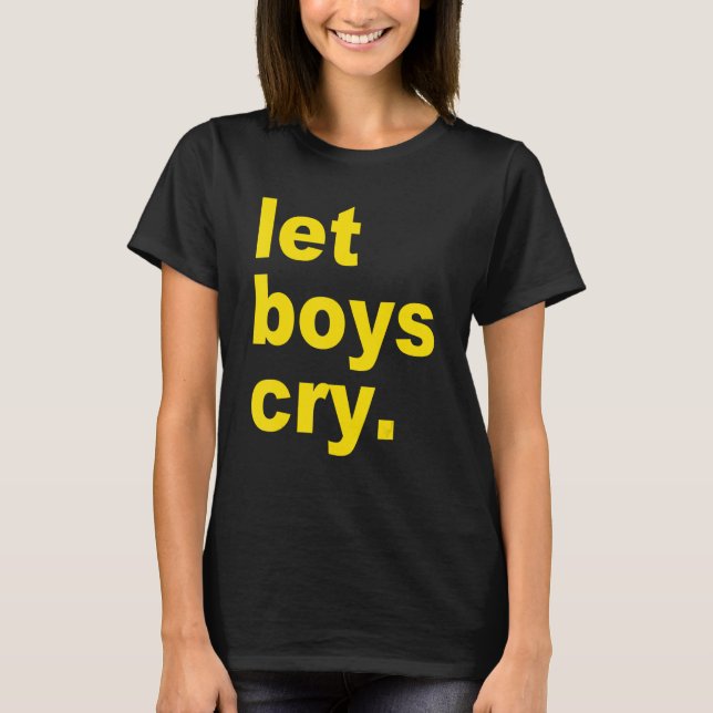 Camiseta Let boys cry Quote (Anverso)
