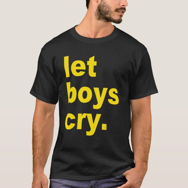 Camiseta Let boys cry Quote (Anverso)