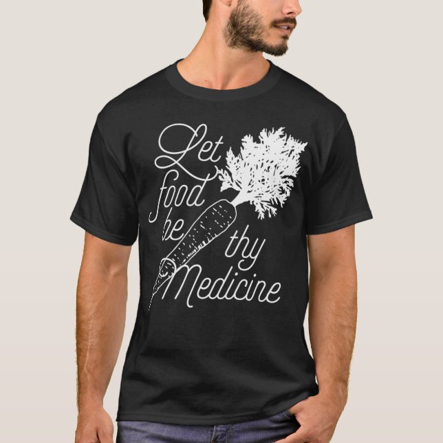 Camiseta Let Food Be Thy Medicine  Healthy Eating (Anverso)