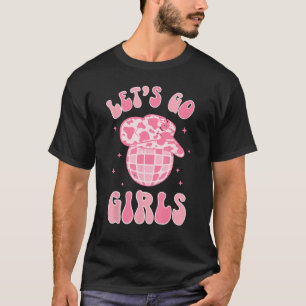 Camiseta Let Go Chicas Disco Bachelorette Bridal Party