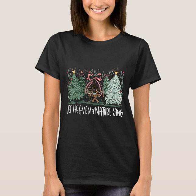 Camiseta Let Heaven &amp; Nature Sing Christmas Baby Jesus  (Anverso)