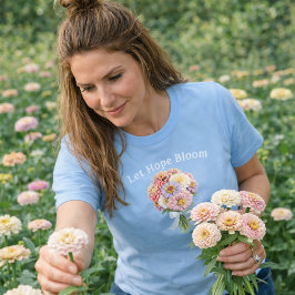 Camiseta Let Hope Bloom Sky Blue Floral Bouquet Inspiration