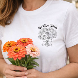 Camiseta Let Hope Bloom Zinnia Bouquet Floral Minimalist