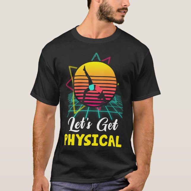 Camiseta Let is Get Physical Fitness 80 s  Exercise Workout (Anverso)