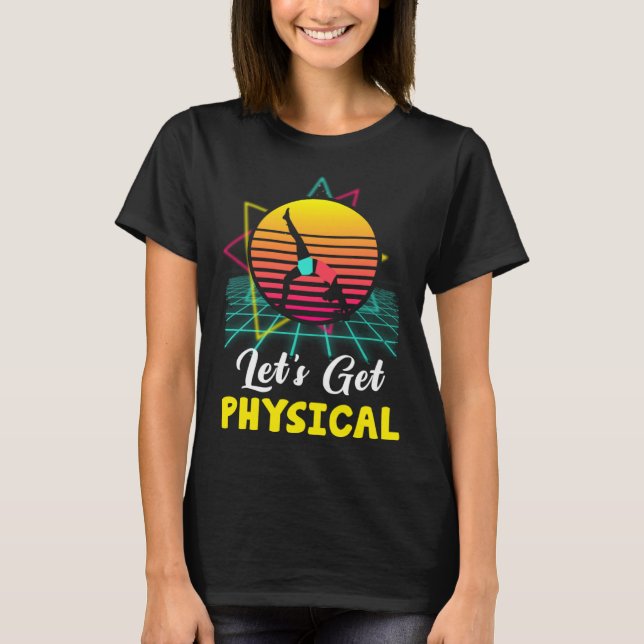 Camiseta Let is Get Physical Fitness 80 s  Exercise Workout (Anverso)