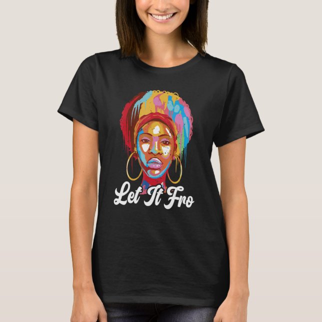 Camiseta Let It Fro Afrocentric Black Pride Afro Hair (Anverso)