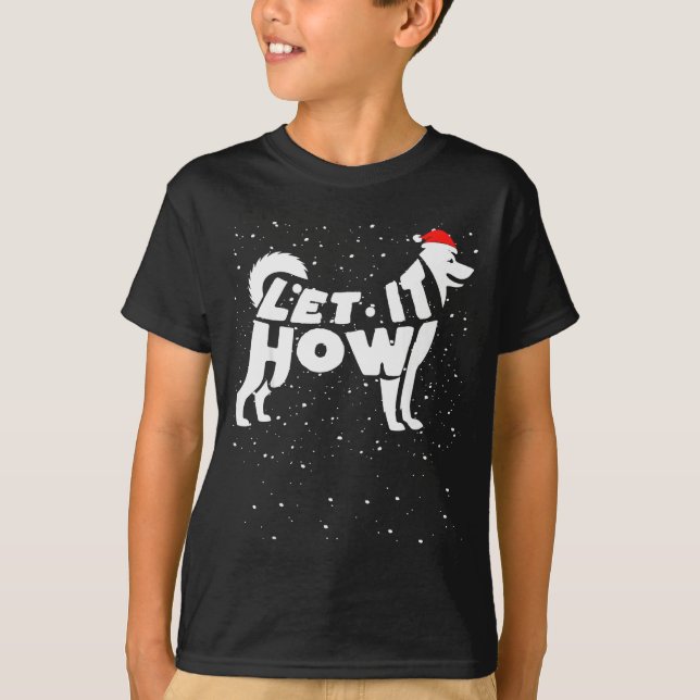 Camiseta Let It Howl Snow Funny Pun Winter Siberian Husky C (Anverso)