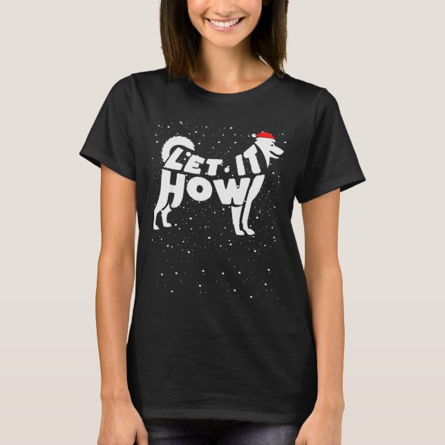 Camiseta Let It Howl Snow Funny Pun Winter Siberian Husky C (Anverso)