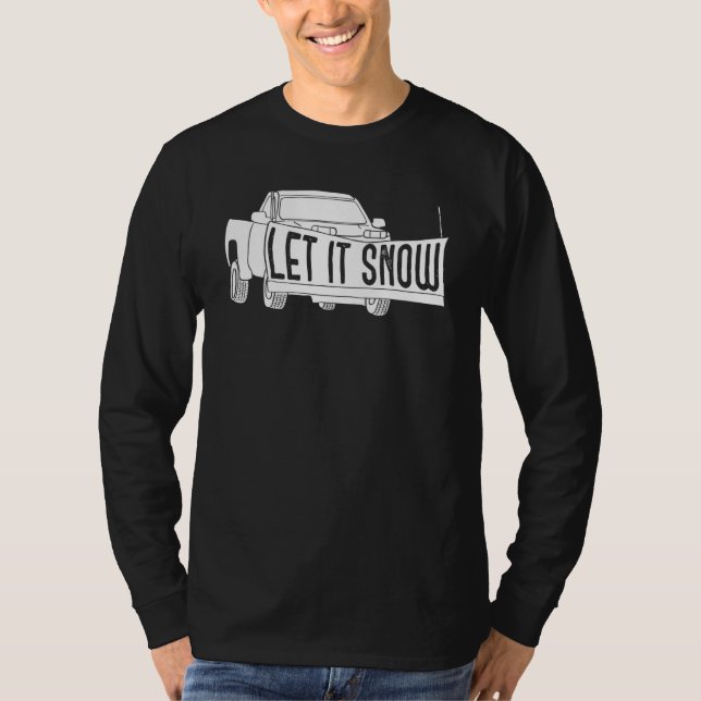 Camiseta Let it Snow Pickup Truck with Snowplow Snowplowing (Anverso)