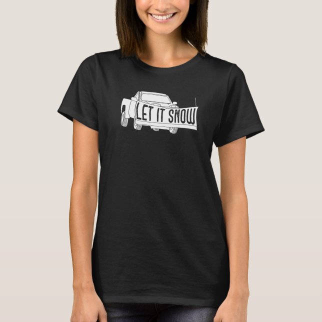 Camiseta Let it Snow Pickup Truck with Snowplow Snowplowing (Anverso)