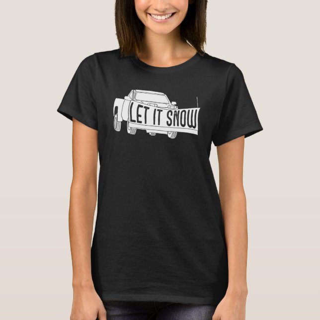 Camiseta Let it Snow Pickup Truck with Snowplow Snowplowing (Anverso)