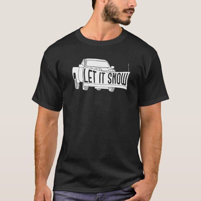 Camiseta Let it Snow Pickup Truck with Snowplow Snowplowing (Anverso)