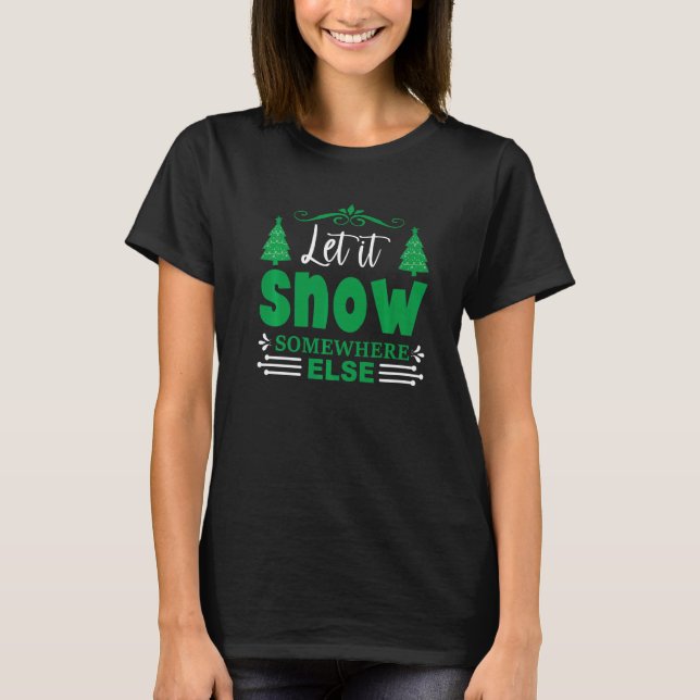 Camiseta Let It Snow Somewhere Else Santa X-Max Christmas P (Anverso)