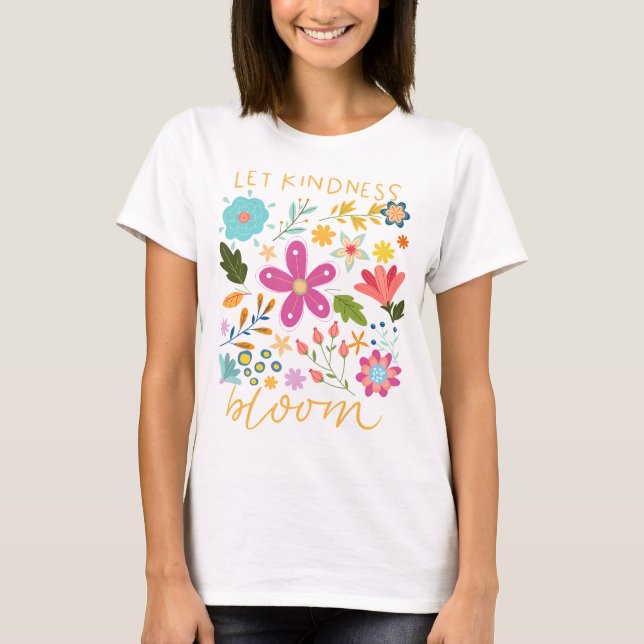 Camiseta Let kindness bloom.  (Anverso)