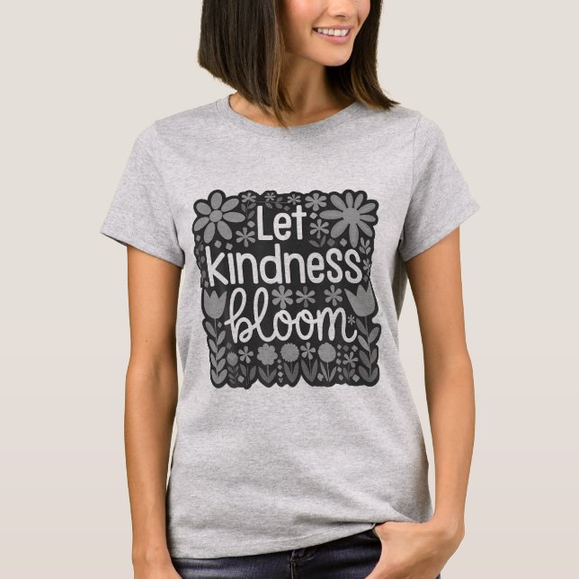 Camiseta Let kindness bloom (Anverso)