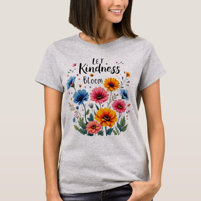 Camiseta Let kindness bloom.  (Anverso)