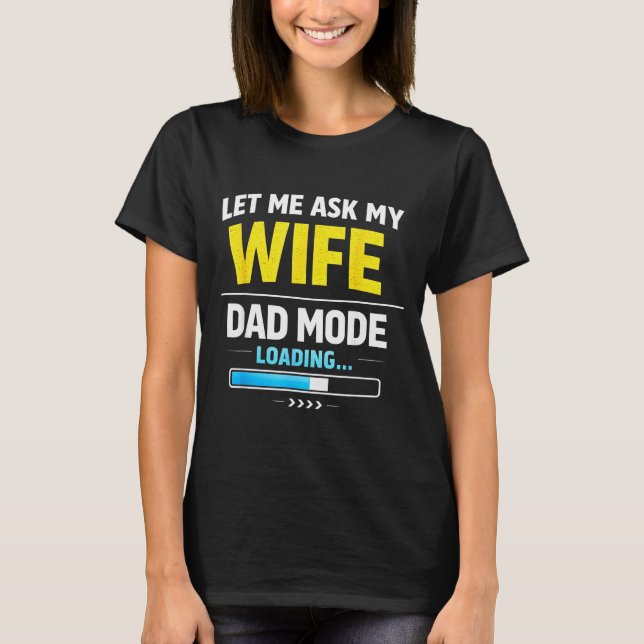 Camiseta Let Me Ask My Wife Funny Retro Dad Father Husband  (Anverso)