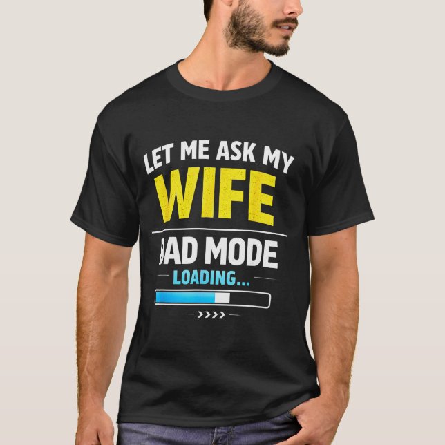 Camiseta Let Me Ask My Wife Funny Retro Dad Father Husband  (Anverso)