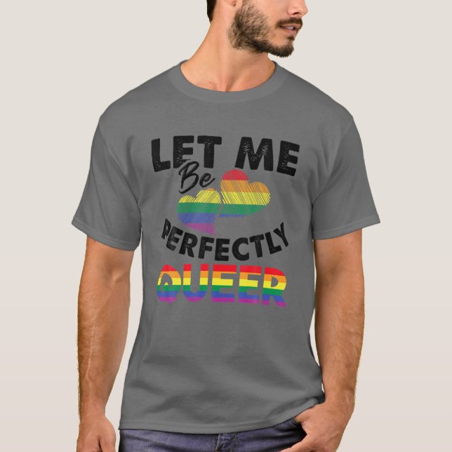 Camiseta Let Me Be Perfectly Queer Funny LGBT Pride Gift (Anverso)