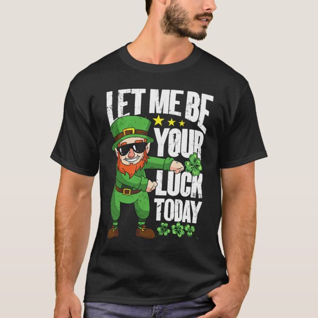 Camiseta Let Me Be Your Luck Today  St Patrick's Day (Anverso)