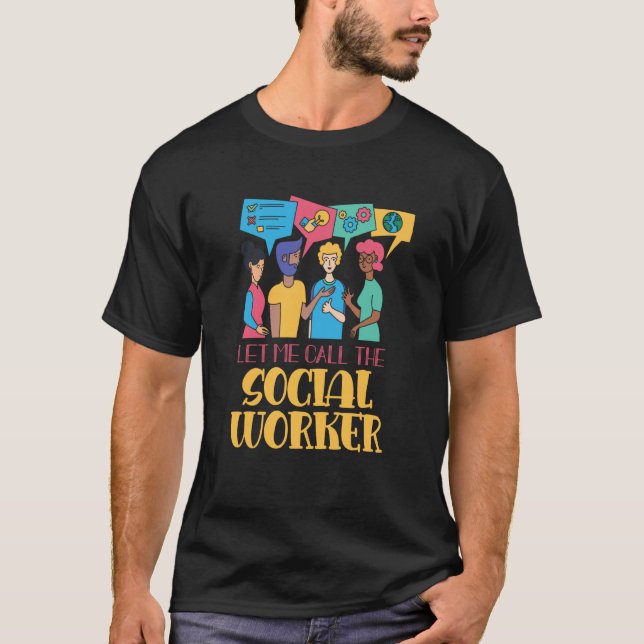 Camiseta Let Me Call The Social Worker Job Graduation Work (Anverso)