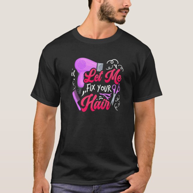 Camiseta Let Me Fix Your Hair  Hairdresser Hairstylist Barb (Anverso)