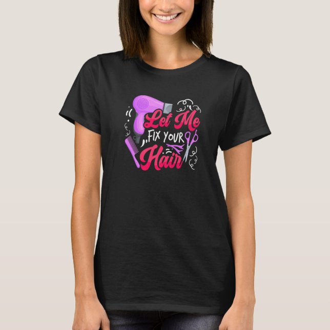 Camiseta Let Me Fix Your Hair  Hairdresser Hairstylist Barb (Anverso)