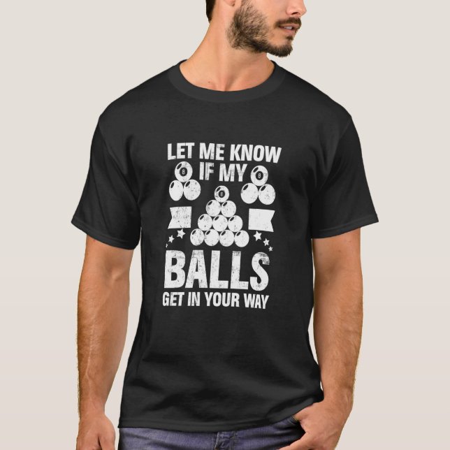 Camiseta Let Me Know If My Balls Billiard Player 8 Ball Bil (Anverso)