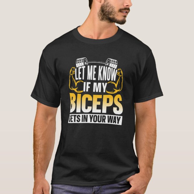 Camiseta Let Me Know If My Biceps Gets In Your Way Curl Mus (Anverso)