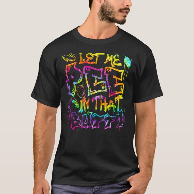 Camiseta Let Me Pee In That B utt Graffiti hip hop (Anverso)