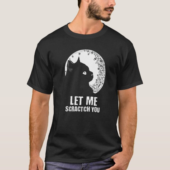 Camiseta Let Me Scractch You  Cat  Humor Kitten Joke (Anverso)