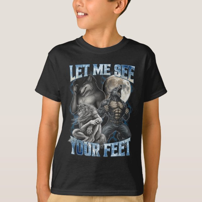Camiseta Let Me See Your Feet Cool Funny Alpha Wolf Meme Me (Anverso)