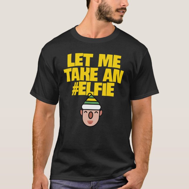 Camiseta Let Me Take An Elfie  Christmas Elf Elves Pun (Anverso)
