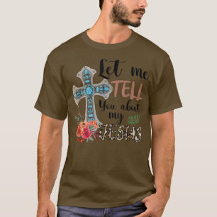 Camiseta Let Me Tell You About My Jesus Christian Bible God