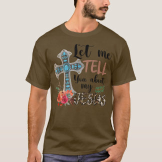 Camiseta Let Me Tell You About My Jesus Christian Bible God