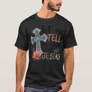 Camiseta Let Me Tell You About My Jesus Christian Bible God