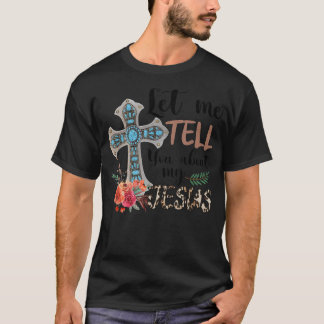 Camiseta Let Me Tell You About My Jesus Christian Bible God
