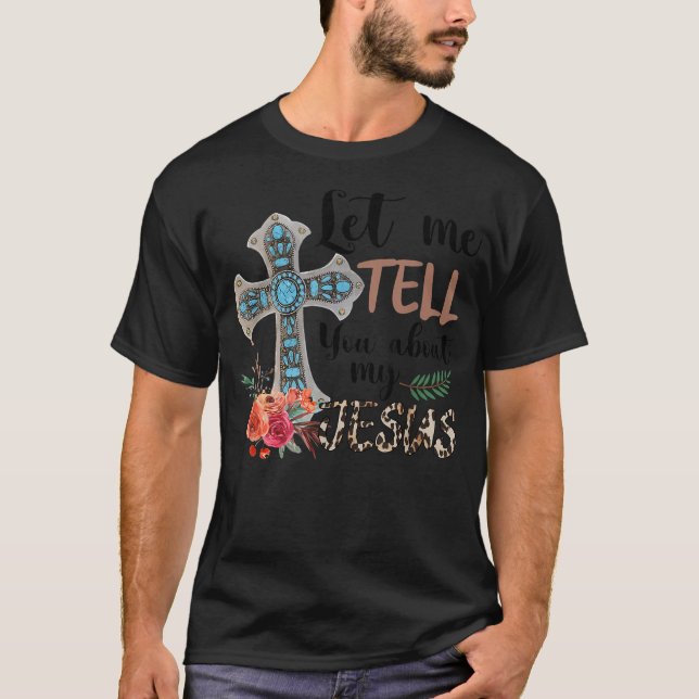 Camiseta Let Me Tell You About My Jesus Christian Bible God (Anverso)