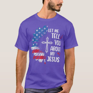 Camiseta Let Me Tell You About My Jesus Christian Cross Sun