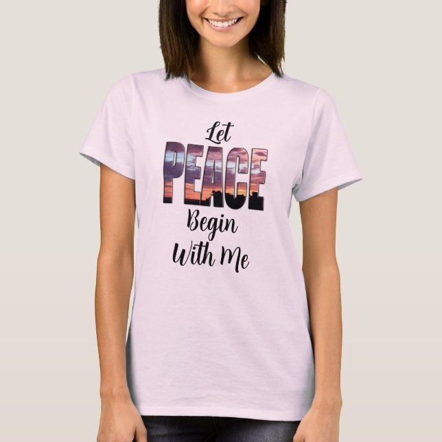Camiseta Let Peace Begin With Me (Anverso)
