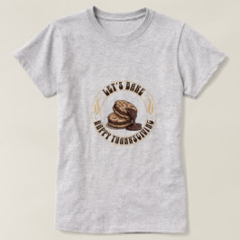 Camiseta Let’s Bake — Chocolate Cookie Thanksgiving