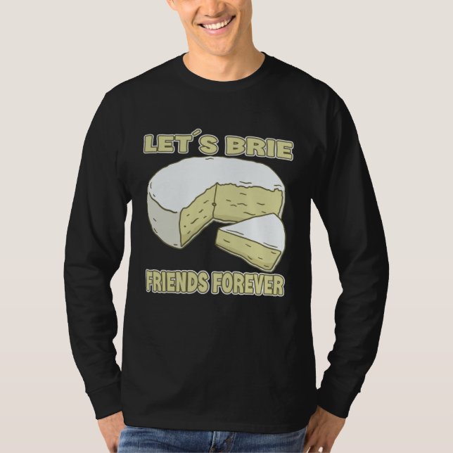 Camiseta Let´s Brie Friends Forever Brie Cheese (Anverso)