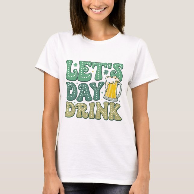 Camiseta Let’s Day Drink Distressed | Funny Irish Drinking (Anverso)