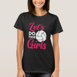 Camiseta Let’s Do This Girls – Volleyball 
